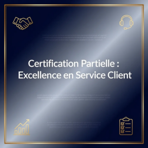 Certification Partielle : Excellence en Service Client