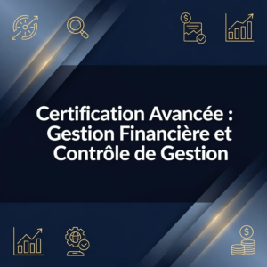 Certification Avancée : Gestion Financière et Contrôle de Gestion