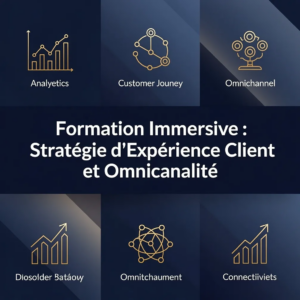 Formation Immersive : Stratégie d'Expérience Client et Omnicanalité