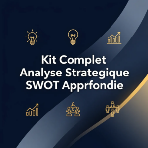 Kit Complet Analyse Strategique SWOT Approfondie